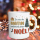 Mug " Je Suis Du Matin Pour Noel "