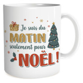 Mug " Je Suis Du Matin Pour Noel "