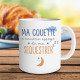 Mug " Ma Couette...Sequestrer "