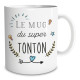 Mug " Super Tonton "