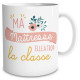 Mug Ma Maîtresse elle a trop la Classe