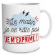 Mug Le Matin Je Ne Rale Pas